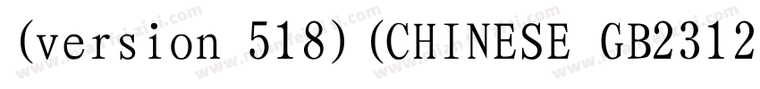 (version 518)(CHINESE GB2312)字体转换